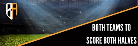 Both Teams to Score in Both Halves Tips .